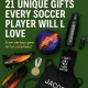Soccer Gifts Every Soccer Player Will Love
