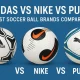 Adidas vs Nike vs Puma Best Soccer Ball Brands Compared
