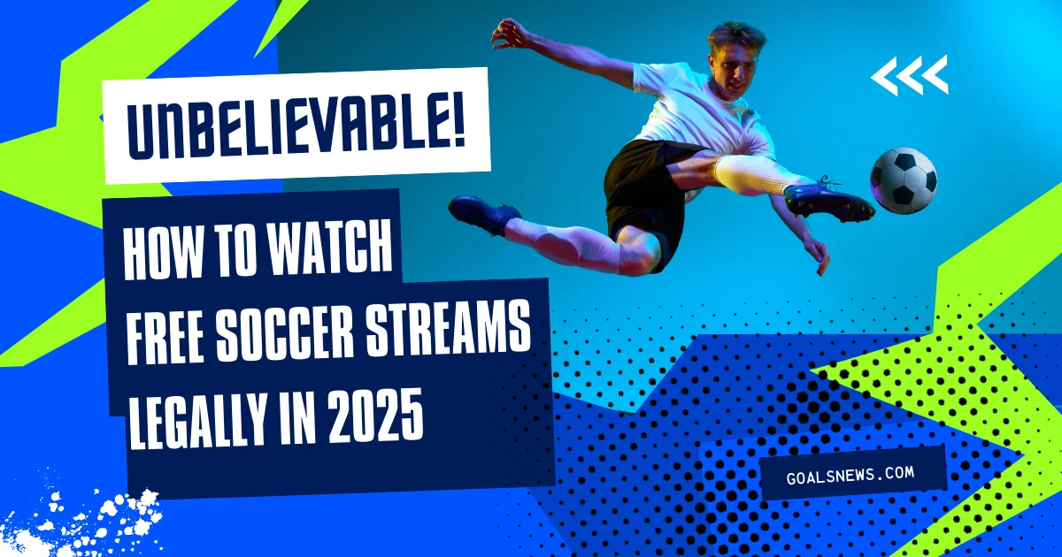 How to Watch Free Soccer Streams Legally in 2025